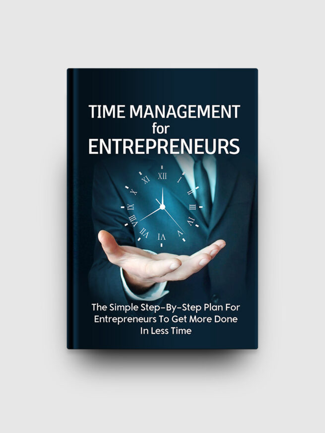Time Management For Entrepreneurs The Life Hack Library