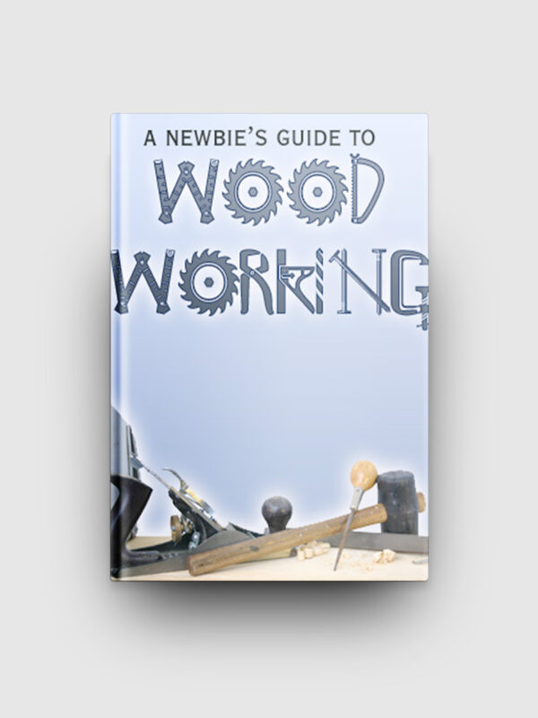 A Newbie's Guide To Wood Working