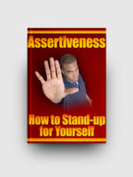 Assertiveness - How To Stand-Up For Yourself