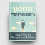 Boost Your Productivity | The Life Hack Library