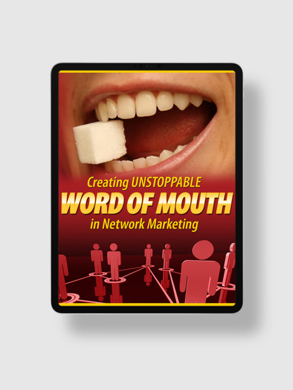Creating Unstoppable Word Of Mouth In Network Marketing