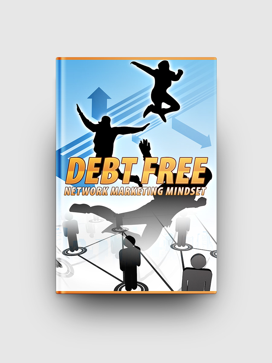 Debt Free Network Marketing Mindset | The Life Hack Library