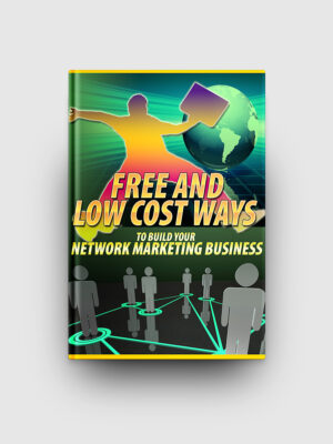 Free And Low Cost Ways To Build Your Network Marketing Business