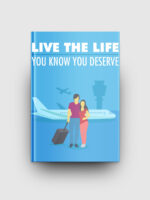Live The Life You Know You Deserve