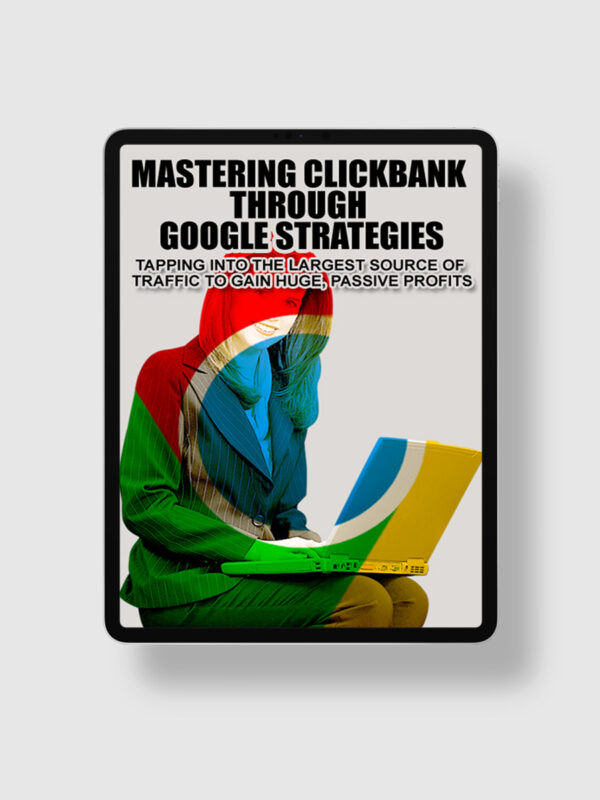 Mastering Clickbank Through Google Strategies