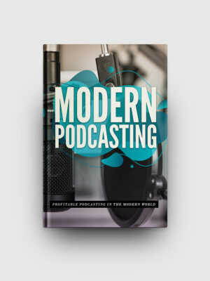 Modern Podcasting