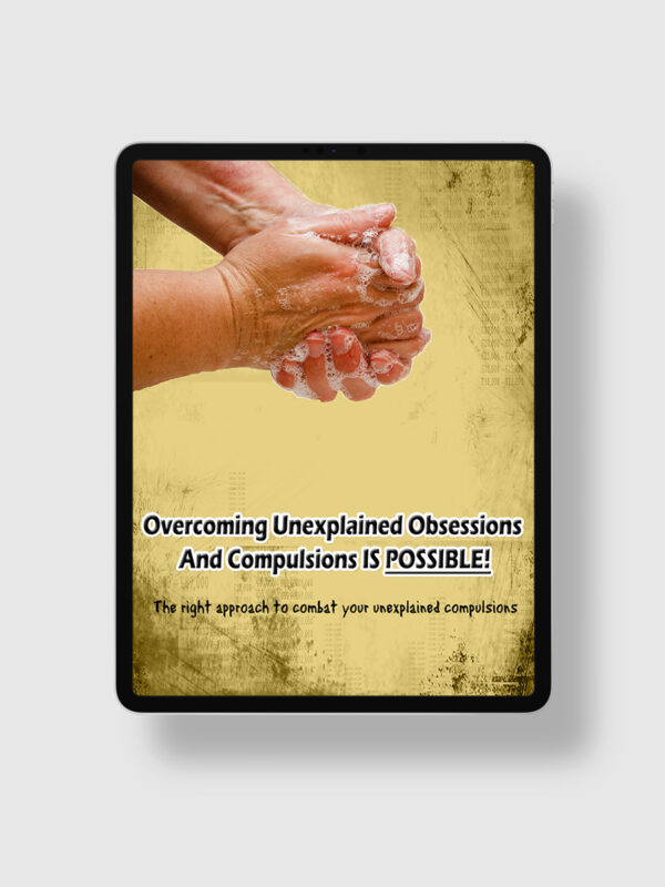 Overcoming Unexplained Obsessions And Compulsions Is Possible