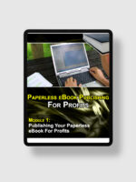 Paperless E-Book Publishing For Profits
