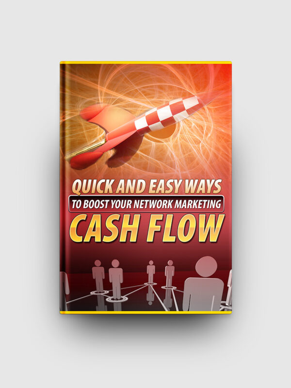 Quick And Easy Ways To Boost Your Network Marketing Cash Flow