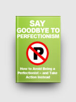 Say Goodbye To Perfectionism