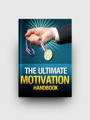 The Ultimate Motivation Handbook