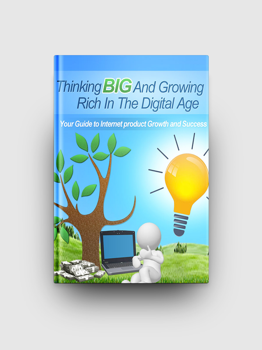 Thinking Big And Growing Rich In The Digital Age | The Life Hack Library