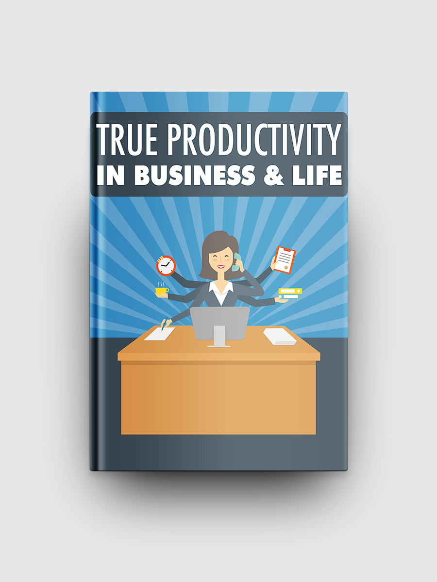 True Productivity In Business & Life | The Life Hack Library