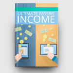Ultimate Passive Income | The Life Hack Library