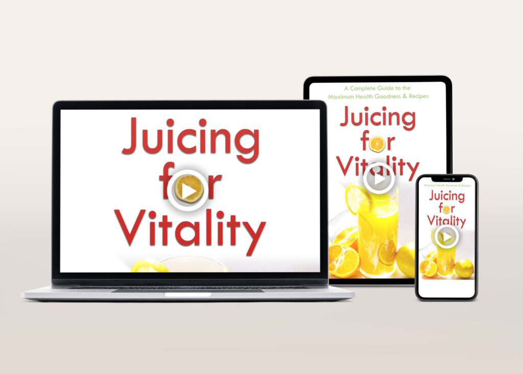 Juicing For Vitality Video Course | The Life Hack Library