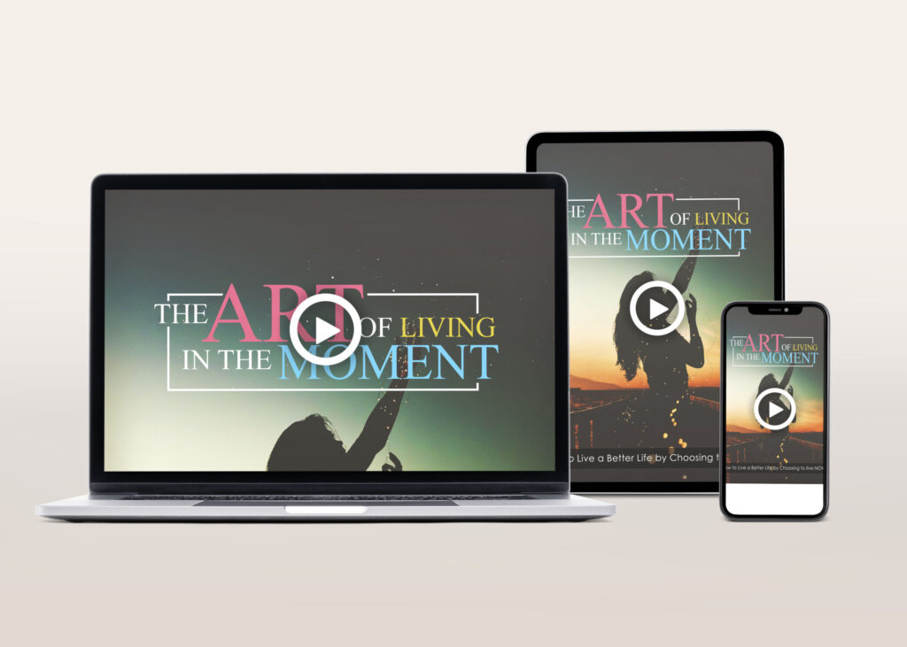The Art Of Living In The Moment Video Course | The Life Hack Library