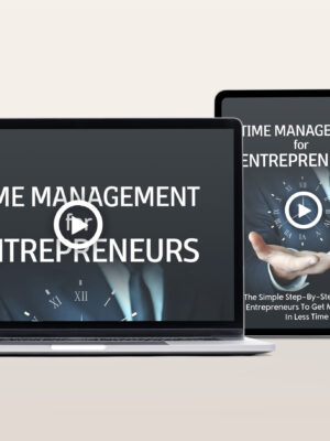 Time Management For Entrepreneurs Video Program